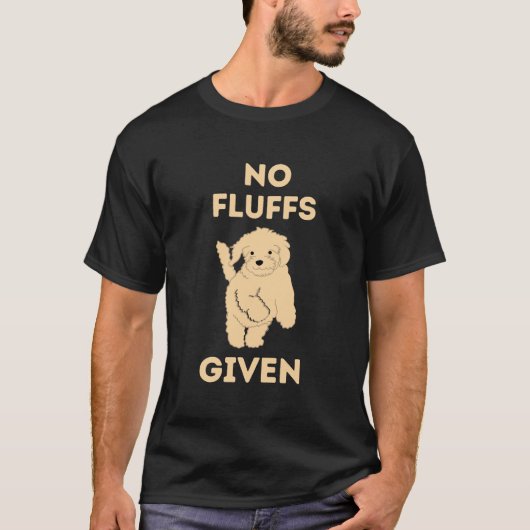 T-shirt Pas De Fluffs Donné Bébé Poodle Chien Dit (Devant)