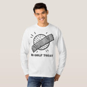 T-shirt Pas de golf aujourd'hui (Devant entier)