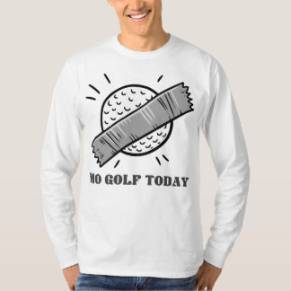 T-shirt Pas de golf aujourd'hui