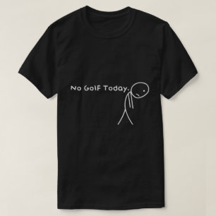 T-shirt Pas De Golf Aujourd'Hui Drôle Triste Chemise De Go