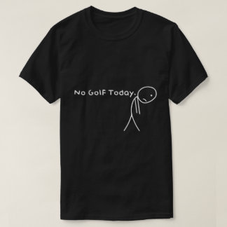 T-shirt Pas De Golf Aujourd'Hui Drôle Triste Chemise De Go