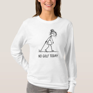 T-shirt Pas de golf aujourd'hui Funny Sad Girl Stick Figur