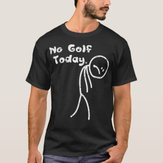 T-shirt Pas de golf aujourd'hui triste Stickman Sports Gol