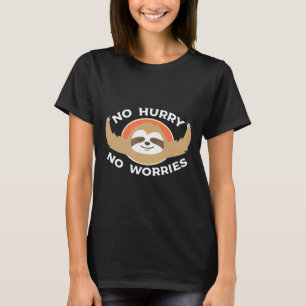 T-shirt Pas de hâte, pas de soucis Je Paresseux drôle endo