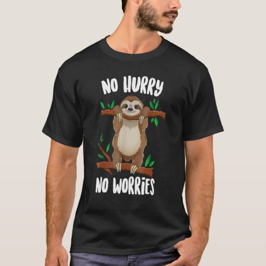 T-shirt Pas de hâte Pas de soucis Lazy Day Sloth (Devant)
