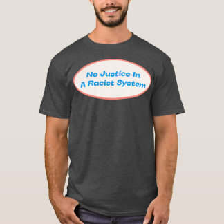 T-shirt Pas De Justice Dans Un Système Raciste