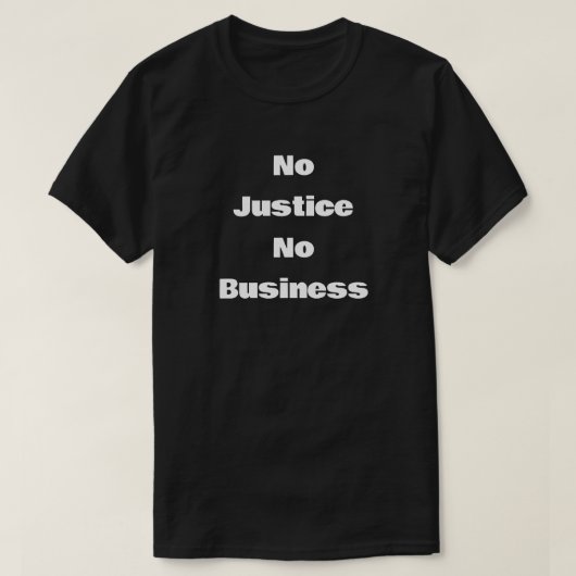 T-shirt Pas de justice, pas d'affaires (Design devant)