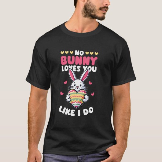T-shirt Pas de lapin ne t'aime comme moi Pâques (Devant)