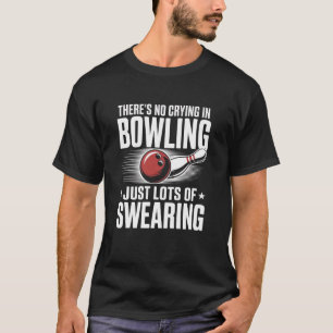 T-shirt Pas de larmes au bowling, juste des jurons, bowler