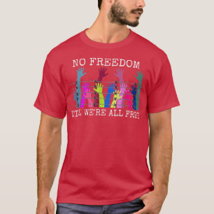 T-shirt Pas de liberté jusqu'à ce que tous les droits libr