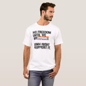 T-shirt Pas de liberté tant que nous ne sommes pas égaux (Devant entier)
