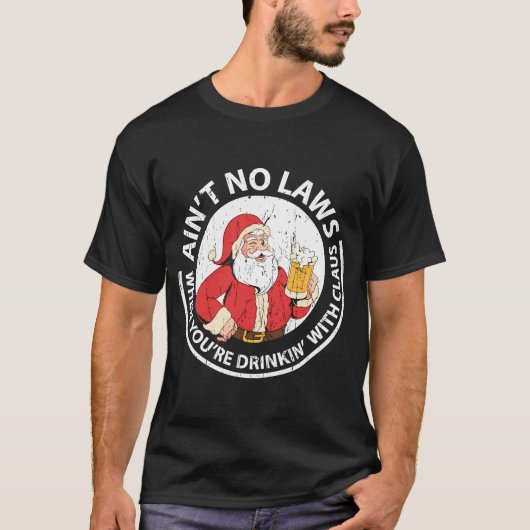 T-shirt Pas de lois quand vous buvez avec Claus (Devant)