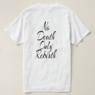 T-shirt Pas de mort, seulement une renaissance T SHIRT VAL