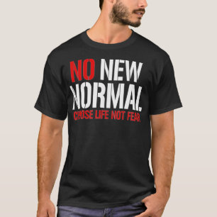 T-shirt Pas de nouvelle normalité Choisir la vie pas la pe