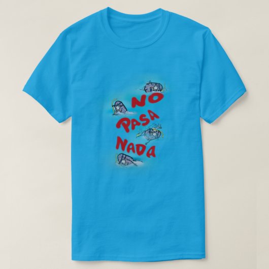 T-shirt Pas de Pasa Nada (Design devant)