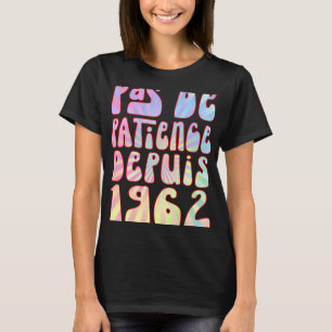 T-shirt Pas De Patience Depuis 1962 61 Ans Anniversaire Ré