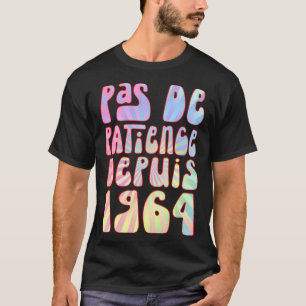 T-shirt Pas De Patience Depuis 1964 59 Ans Anniversaire Ré
