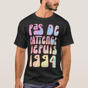 T-shirt Pas de patience depuis 1994 29 ans anniversaire Ré