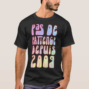 T-shirt Pas De Patience Depuis 2009 14 Ans Anniversaire Ré