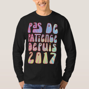 T-shirt Pas de patience depuis 2017 6 ans anniversaire rét