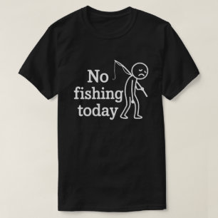 T-shirt Pas de pêche aujourd'hui Funny Sad Stick Man,Amate