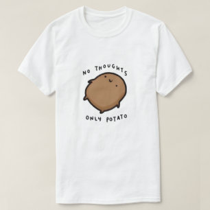T-shirt Pas de pensées seulement Patate