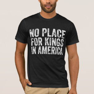 T-shirt Pas De Place Pour Les Rois En Amérique - Anti-Mona