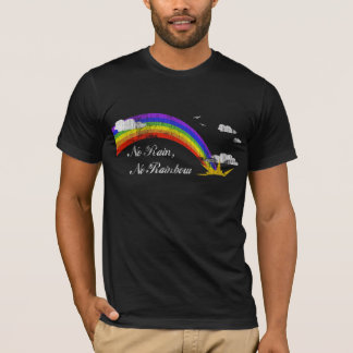 T-shirt Pas de pluie, pas d'arc-en-ciel