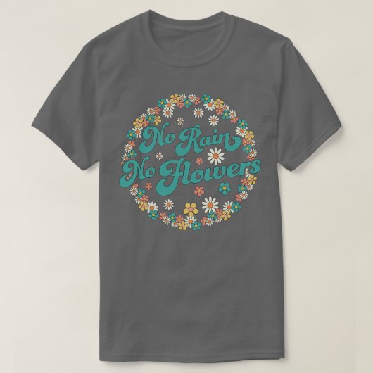 T-shirt Pas de pluie Pas de fleurs Printemps mignonne Fleu (Design devant)