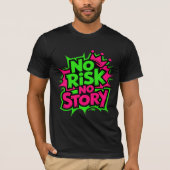 T-shirt Pas de risque, pas d'histoire (Devant)