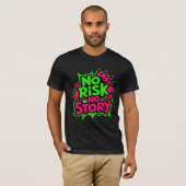 T-shirt Pas de risque, pas d'histoire (Devant entier)