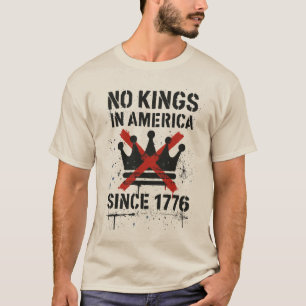 T-shirt Pas de rois en Amérique, pas de manifestation pour