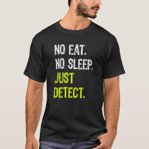 T-shirt Pas De Sommeil De Manger Il Suffit De Détecter Le