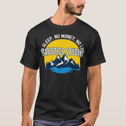 T-shirt Pas De Sommeil Pas D'Argent Pas De Statistiques De (Devant)