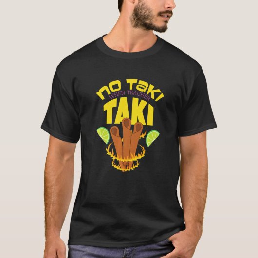 T-shirt Pas de Taki quand l'enseignant Taki (Devant)
