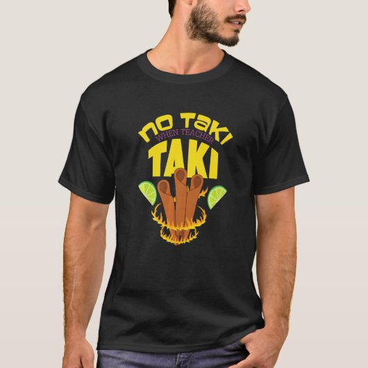 T-shirt Pas de Taki quand l'enseignant Taki (Devant)