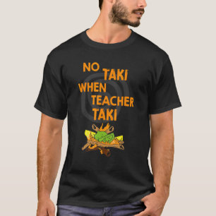 T-shirt Pas de Taki quand l'enseignant Taki
