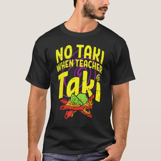 T-shirt Pas de Taki quand l'enseignant Taki enseignant (Devant)