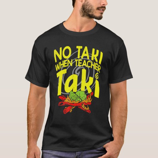 T-shirt Pas de Taki Quand L'Enseignant Taki Funny Éducatio (Devant)