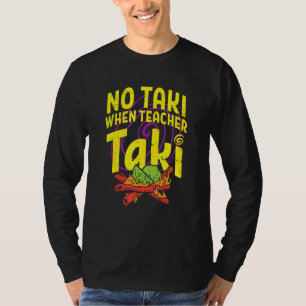 T-shirt Pas De Taki Quand L'Enseignant Taki Mignonne Éduca