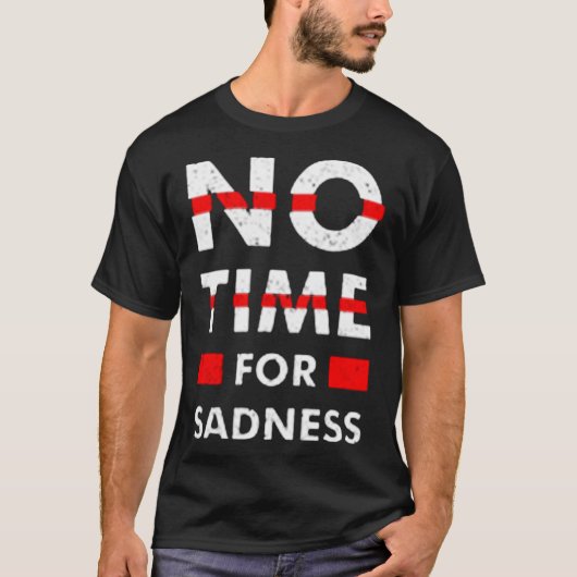 T-shirt Pas de temps pour la tristesse (Devant)