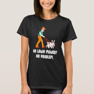 T-shirt Pas de tondeuse à gazon, pas de problème Tondeuse