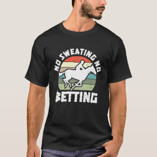 T-shirt Pas de transpiration Pas de pari Horse Racing Pari