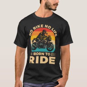 T-shirt Pas de vélo, pas de vie Roulez en moto