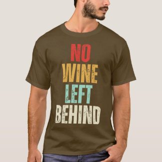 T-shirt Pas De Vin Laissé Derrière L'Amour Du Vin Drôle