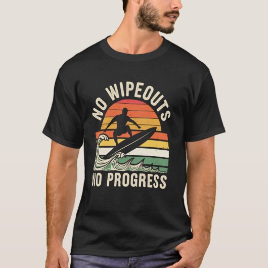 T-shirt Pas de Wipeouts Pas de progrès Funny Surfer Surfer (Devant)