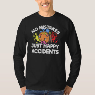 T-shirt Pas D'Erreurs Juste De Joyeux Accidents Artsy Gens