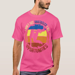 T-shirt Pas d'obstacles Je vois des opportunités de Parkou