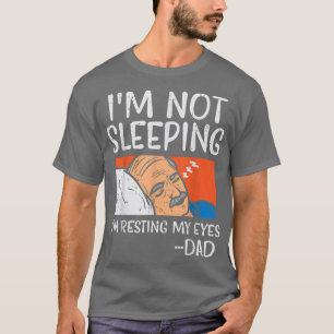 T-shirt Pas Dormir Je Me Repose Les Yeux Mon Père Drôle Pl