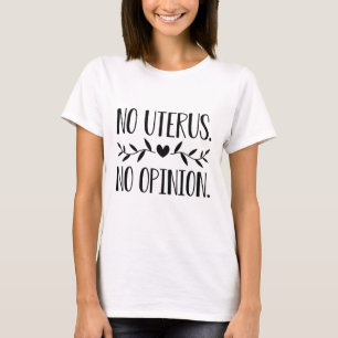 T-shirt Pas d'Uterus Pas d'avis
